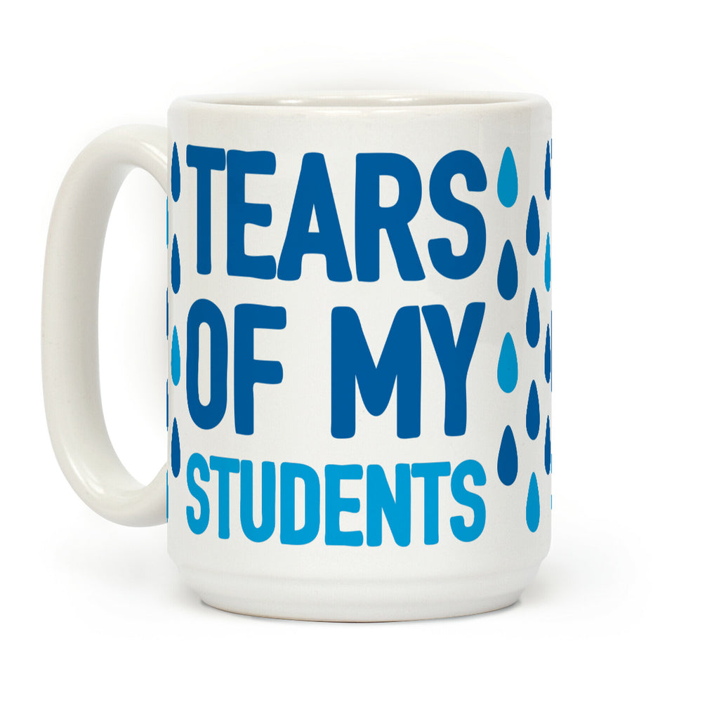 Tears Of My Students Coffee Mug