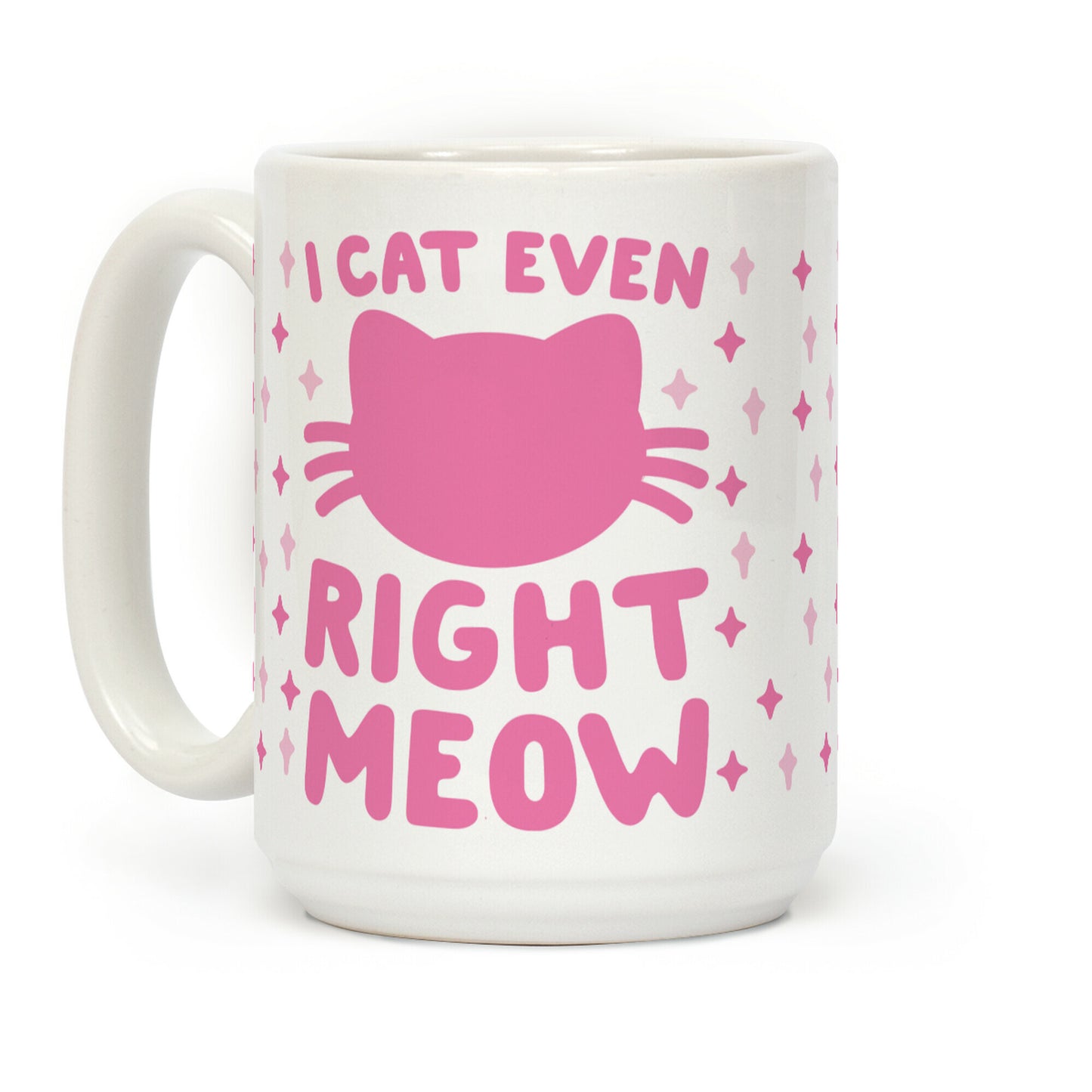 I Cat Even Right Meow Coffee Mug