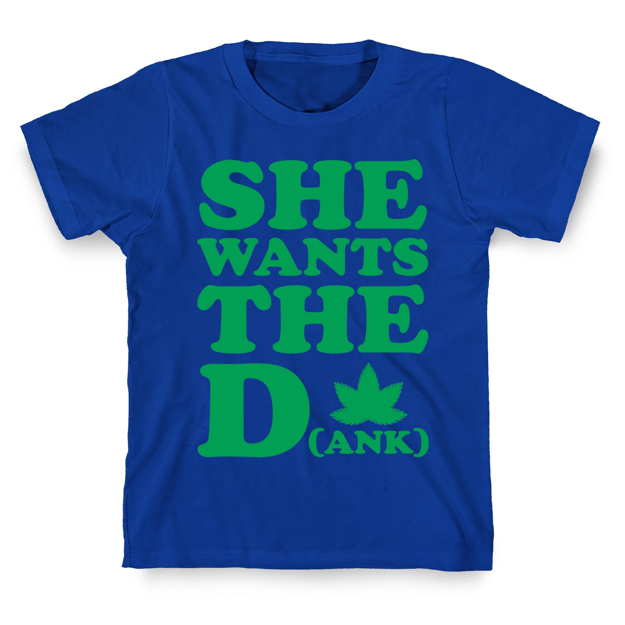 She Wants the D(ank) T-Shirt