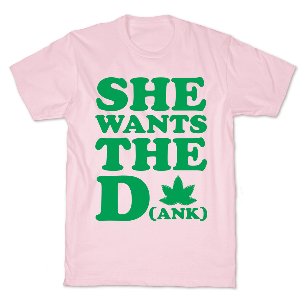 She Wants the D(ank) T-Shirt