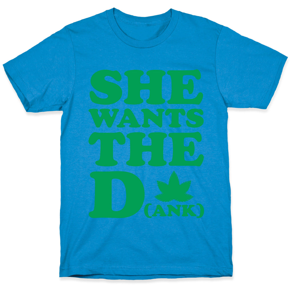 She Wants the D(ank) T-Shirt