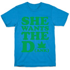 She Wants the D(ank) T-Shirt