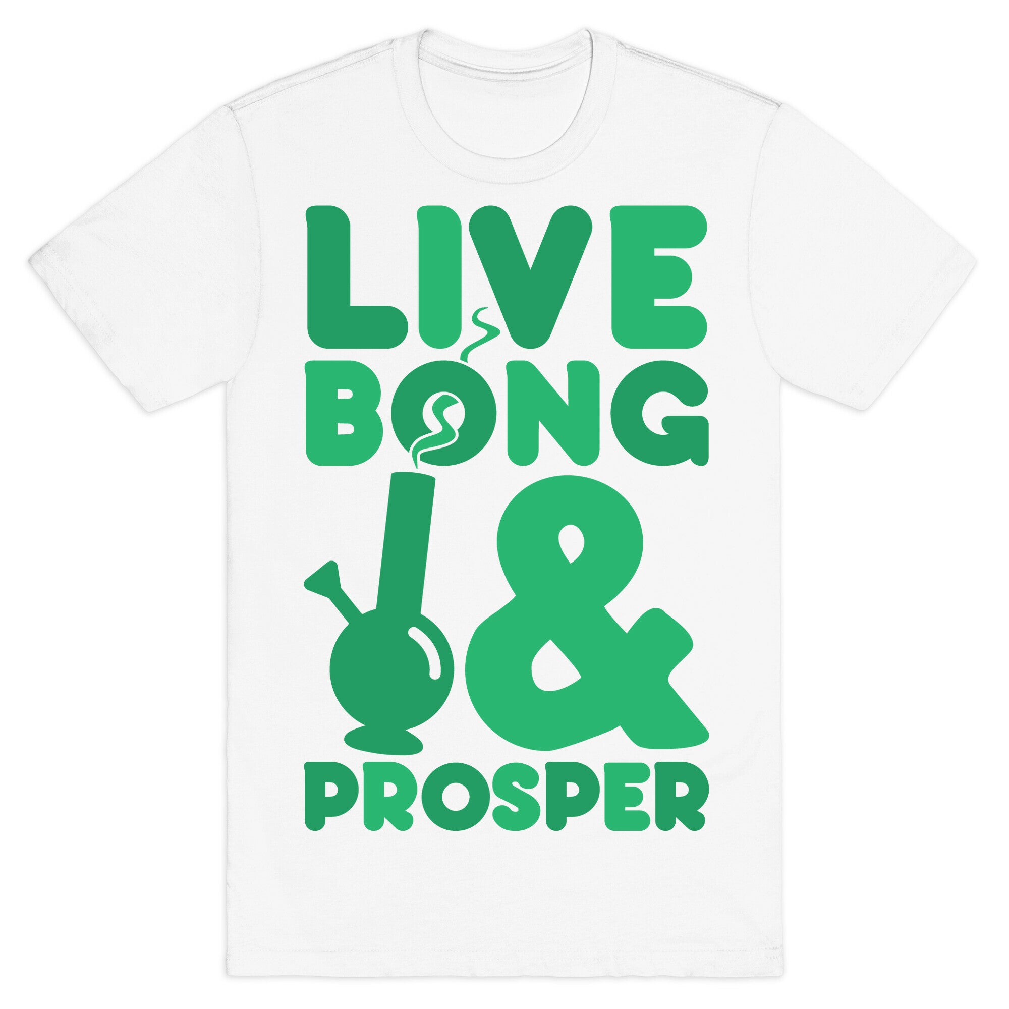 Live Bong And Prosper T-Shirt