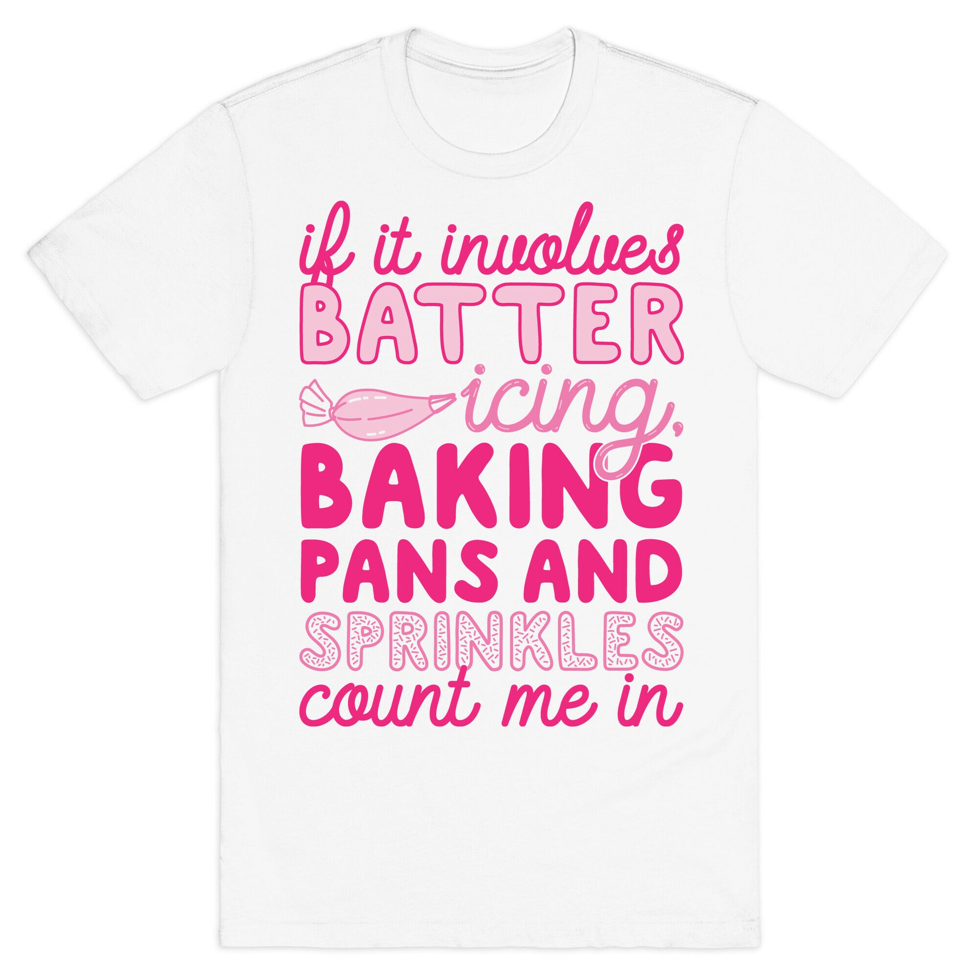 If It Involves Baking Count Me In T-Shirt