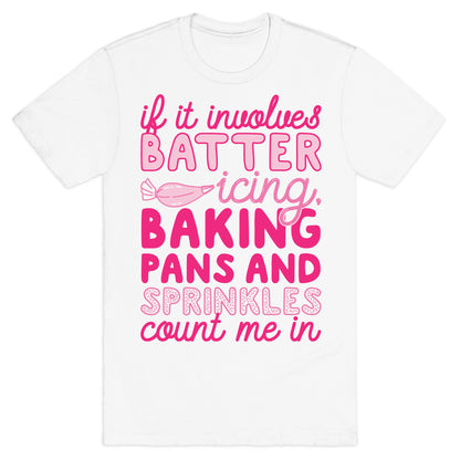 If It Involves Baking Count Me In T-Shirt