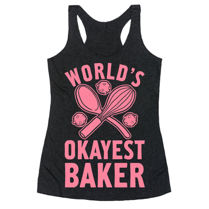 World's Okayest Baker Racerback Tank