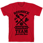 Redneck Cooking Team (Just Add Beer) T-Shirt