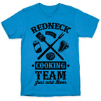 Redneck Cooking Team (Just Add Beer) T-Shirt
