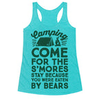 Camping: Come For The S'Mores Stay Because You Were Eaten By Bears Racerback Tank