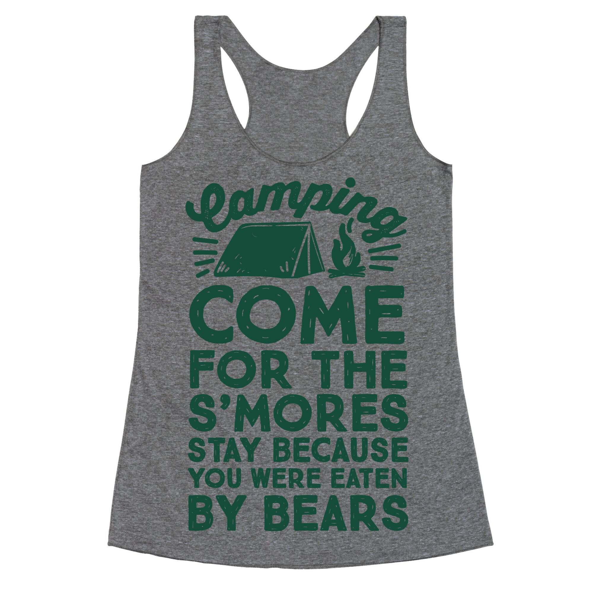 Camping: Come For The S'Mores Stay Because You Were Eaten By Bears Racerback Tank