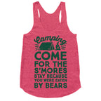 Camping: Come For The S'Mores Stay Because You Were Eaten By Bears Racerback Tank