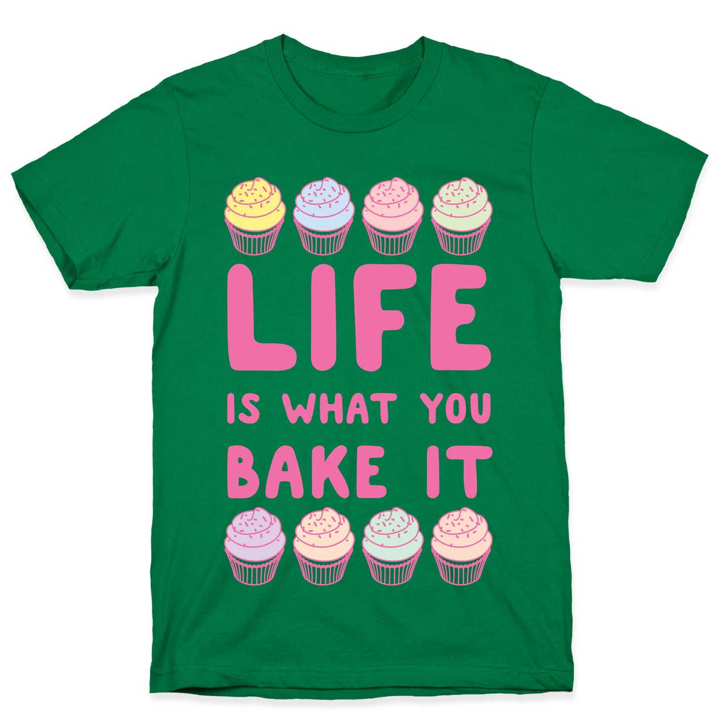 Life Is What You Bake It T-Shirt