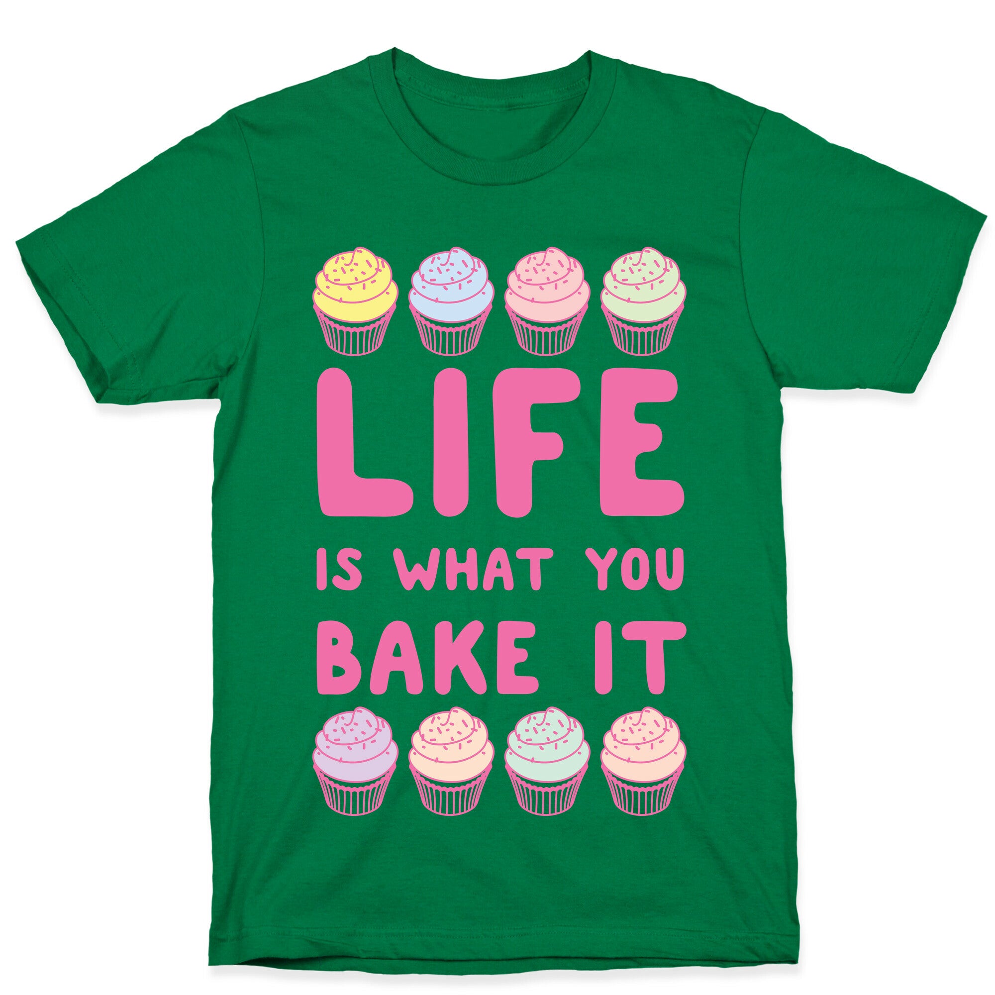 Life Is What You Bake It T-Shirt