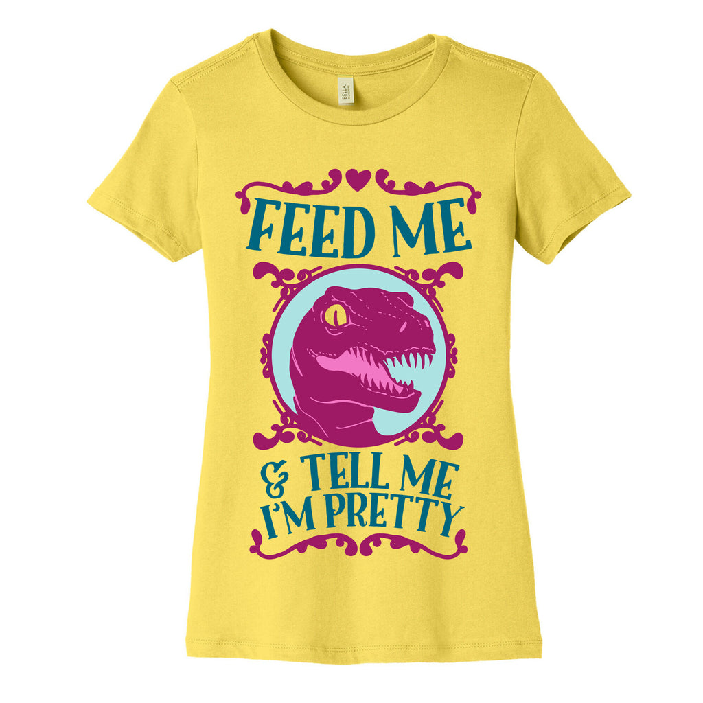 Feed Me and Tell Me I'm Pretty (Raptor) Women's Cotton Tee