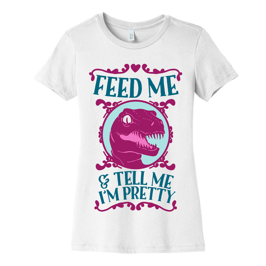 Feed Me and Tell Me I'm Pretty (Raptor) Women's Cotton Tee