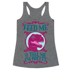 Feed Me and Tell Me I'm Pretty (Raptor) Racerback Tank