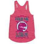 Feed Me and Tell Me I'm Pretty (Raptor) Racerback Tank