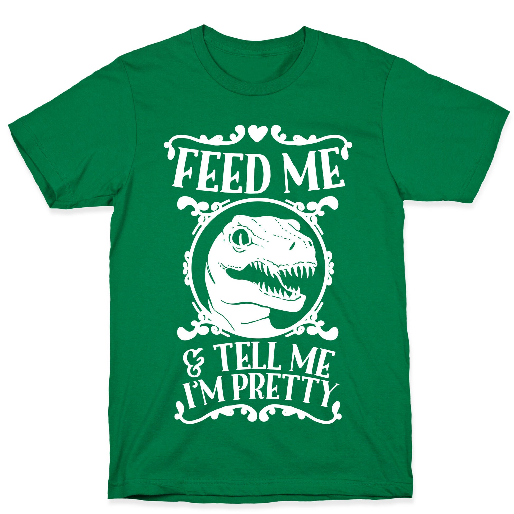 Feed Me and Tell Me I'm Pretty (Raptor) T-Shirt