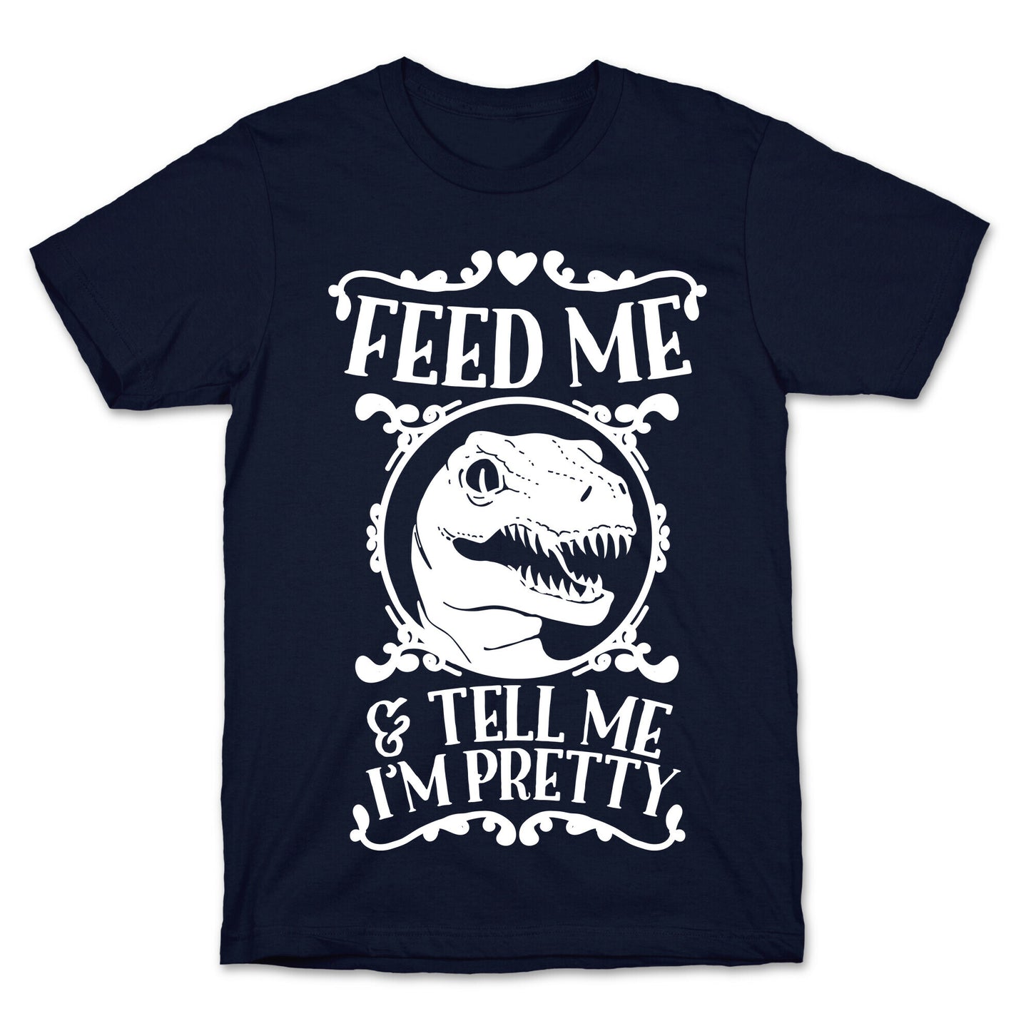 Feed Me and Tell Me I'm Pretty (Raptor) T-Shirt