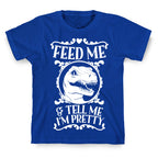 Feed Me and Tell Me I'm Pretty (Raptor) T-Shirt