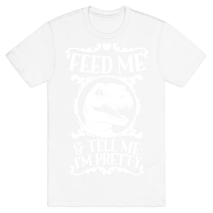 Feed Me and Tell Me I'm Pretty (Raptor) T-Shirt