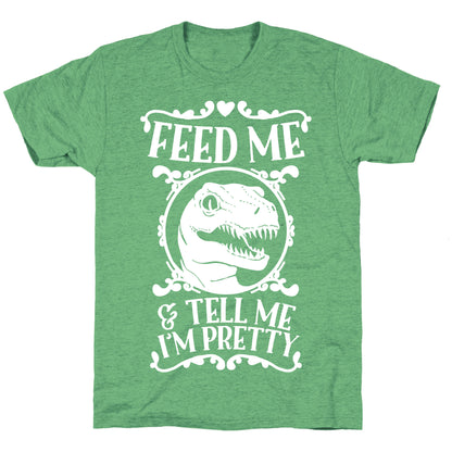 Feed Me and Tell Me I'm Pretty (Raptor) Unisex Triblend Tee