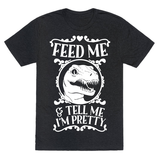 Feed Me and Tell Me I'm Pretty (Raptor) Unisex Triblend Tee