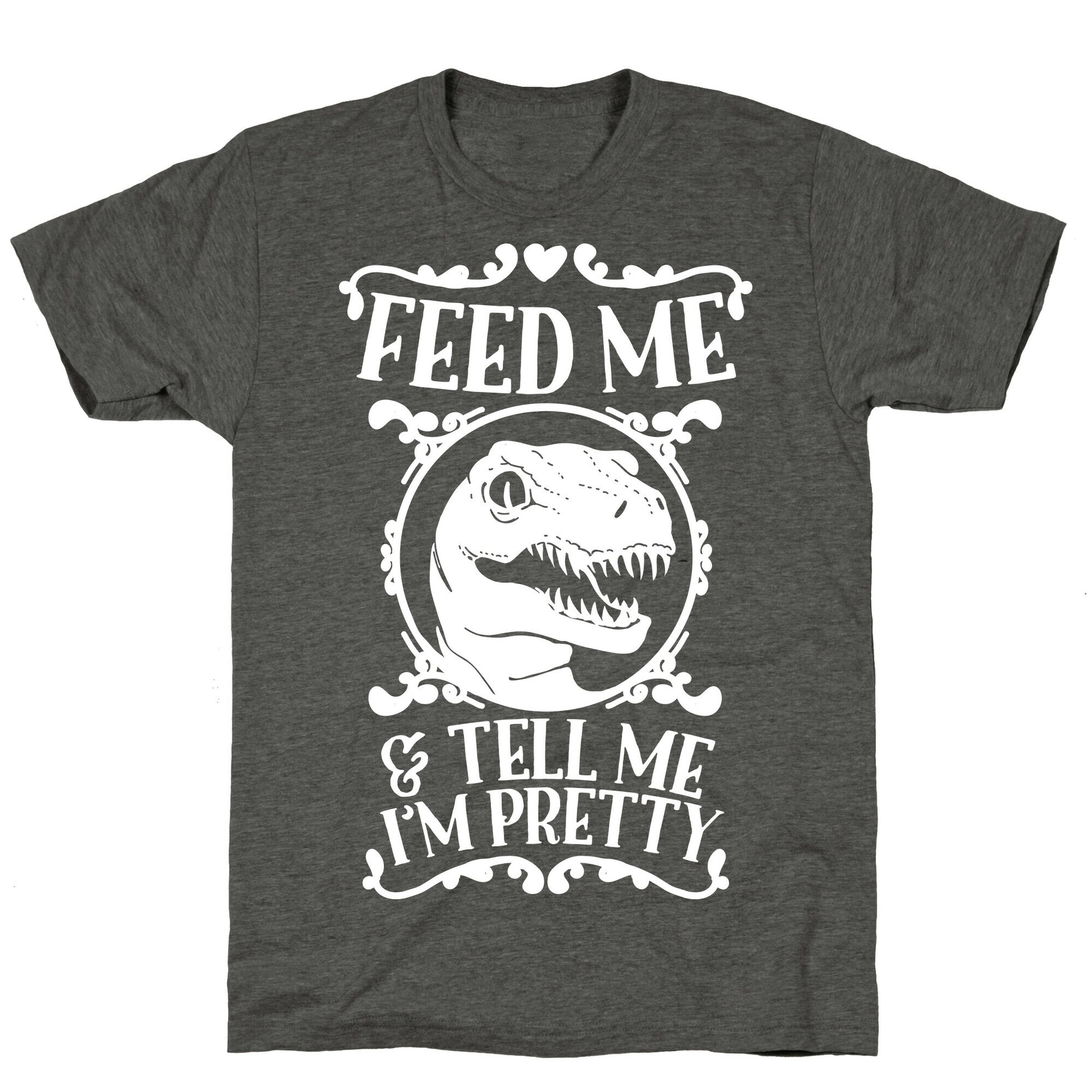 Feed Me and Tell Me I'm Pretty (Raptor) Unisex Triblend Tee