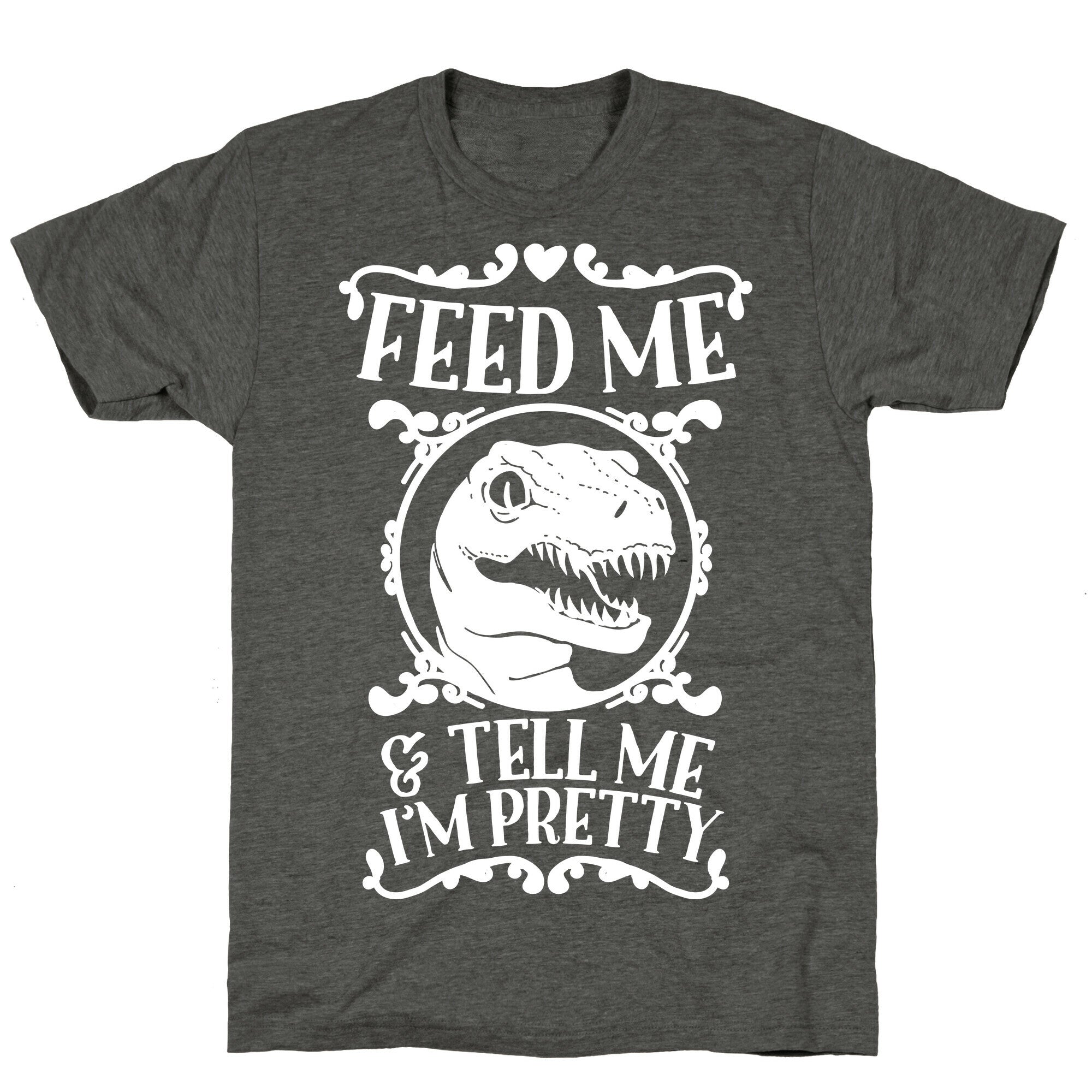 Feed Me and Tell Me I'm Pretty (Raptor) Unisex Triblend Tee