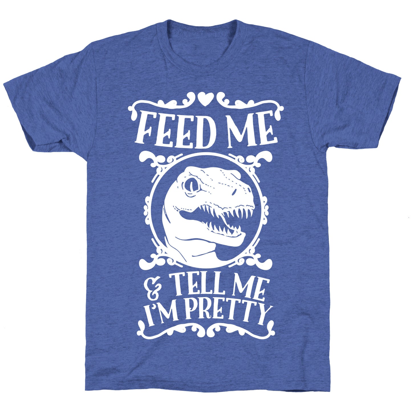 Feed Me and Tell Me I'm Pretty (Raptor) Unisex Triblend Tee