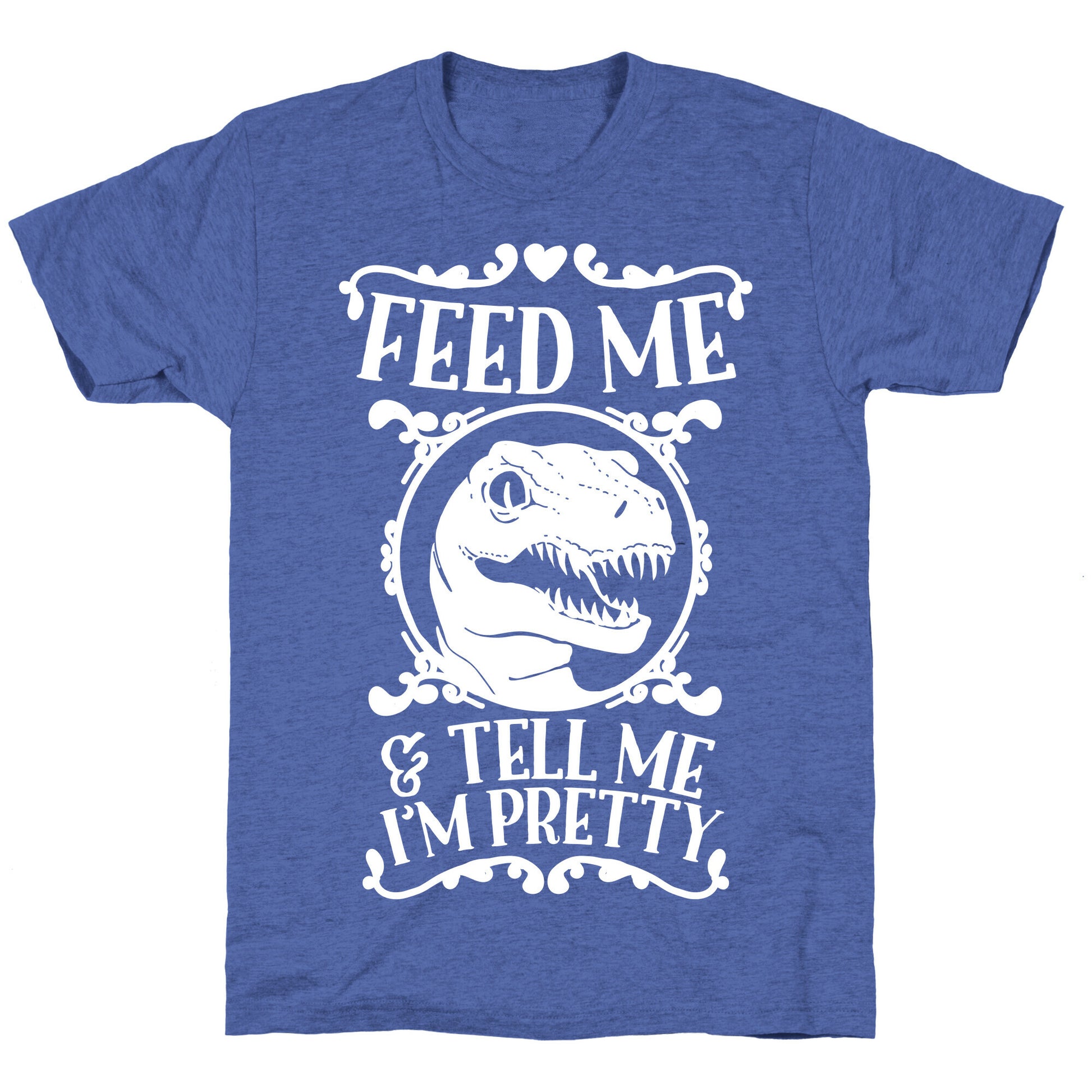 Feed Me and Tell Me I'm Pretty (Raptor) Unisex Triblend Tee