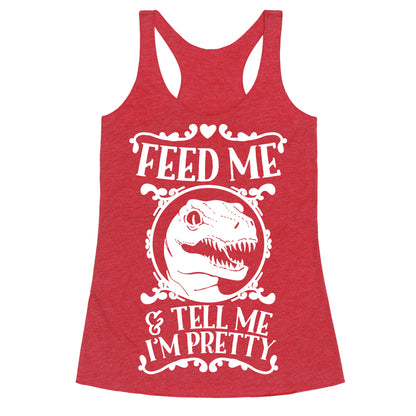 Feed Me and Tell Me I'm Pretty (Raptor) Racerback Tank