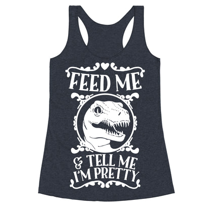 Feed Me and Tell Me I'm Pretty (Raptor) Racerback Tank
