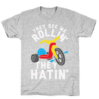 They See Me Rollin' Big Wheel T-Shirt