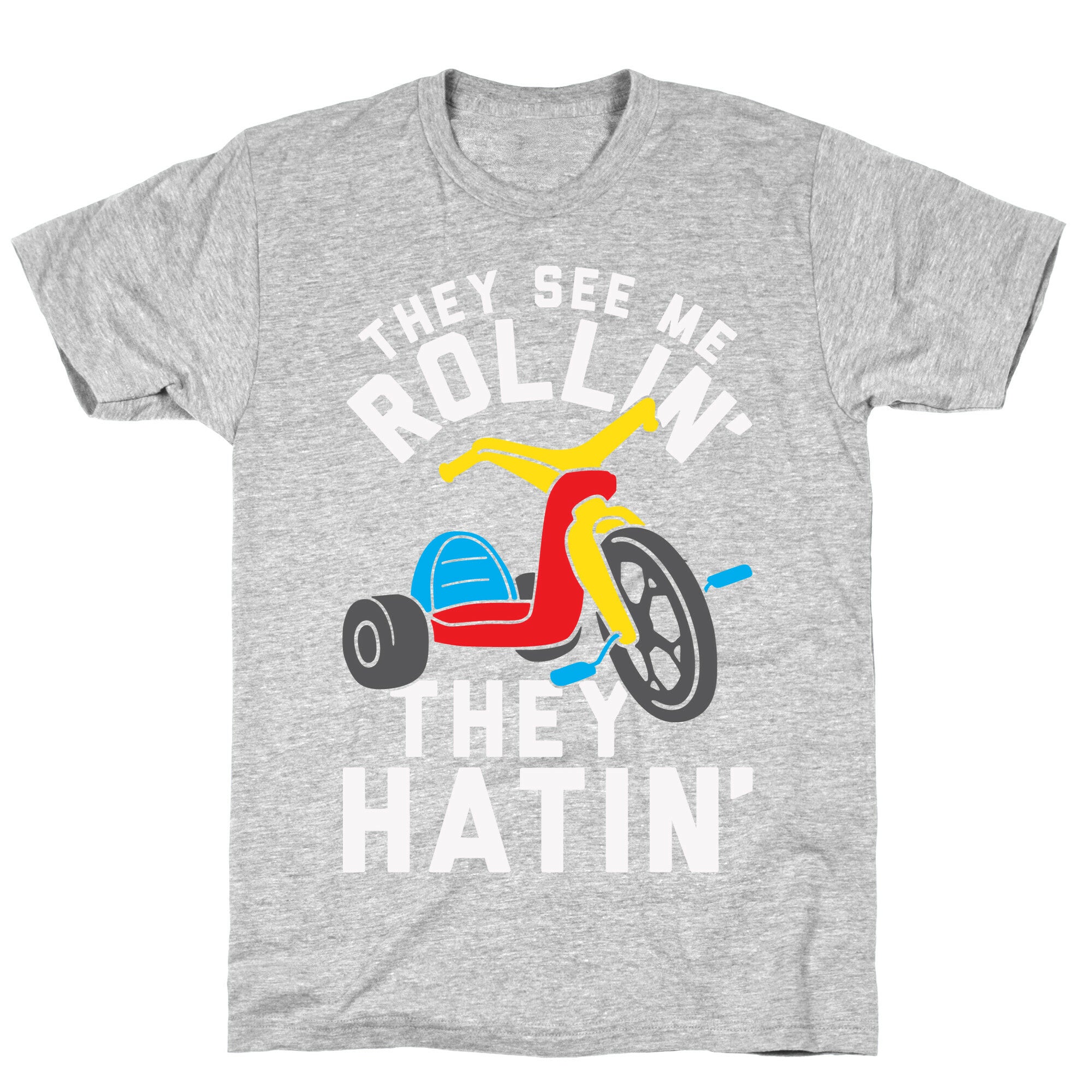 They See Me Rollin' Big Wheel T-Shirt