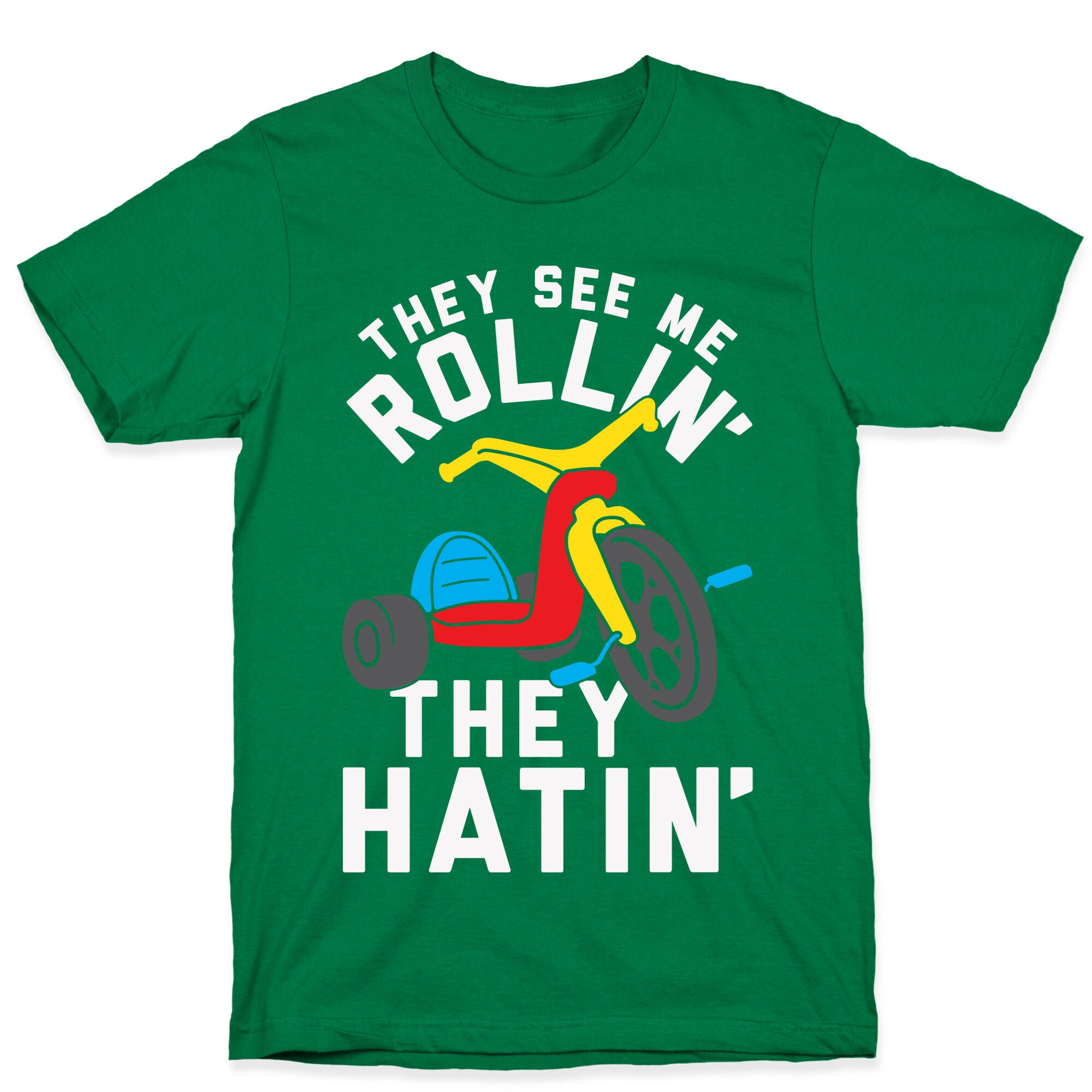 They See Me Rollin' Big Wheel T-Shirt