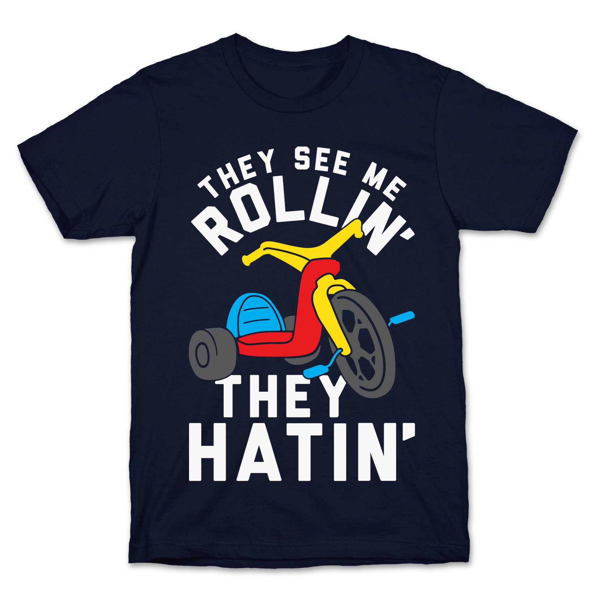 They See Me Rollin' Big Wheel T-Shirt