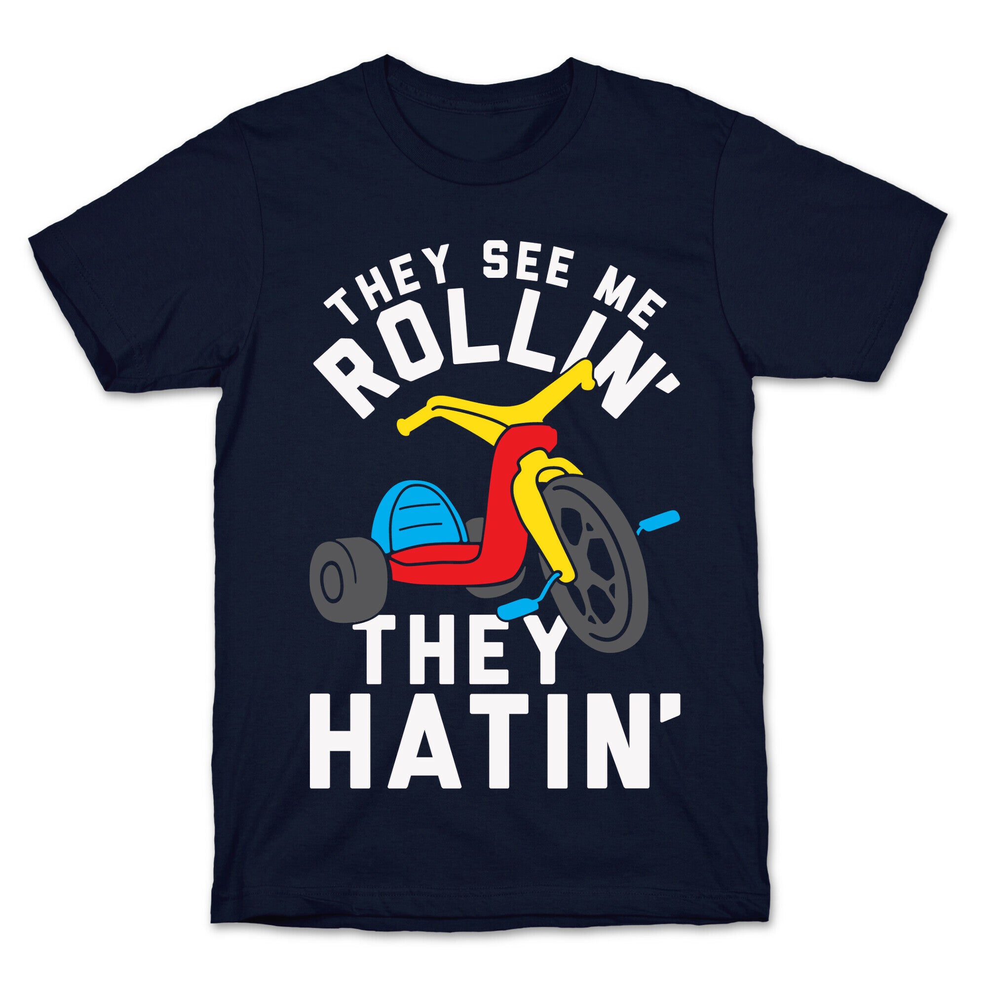They See Me Rollin' Big Wheel T-Shirt