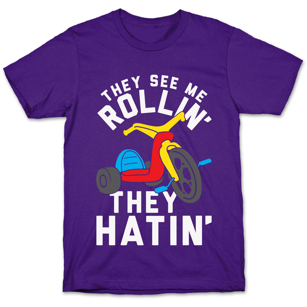 They See Me Rollin' Big Wheel T-Shirt