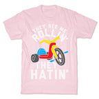 They See Me Rollin' Big Wheel T-Shirt