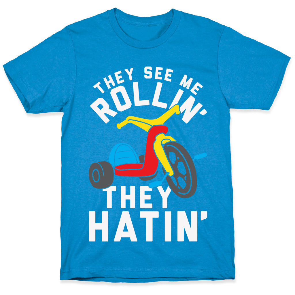 They See Me Rollin' Big Wheel T-Shirt