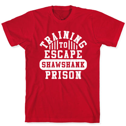 Training To Escape Shawshank Prison T-Shirt