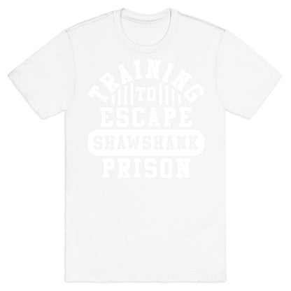 Training To Escape Shawshank Prison T-Shirt