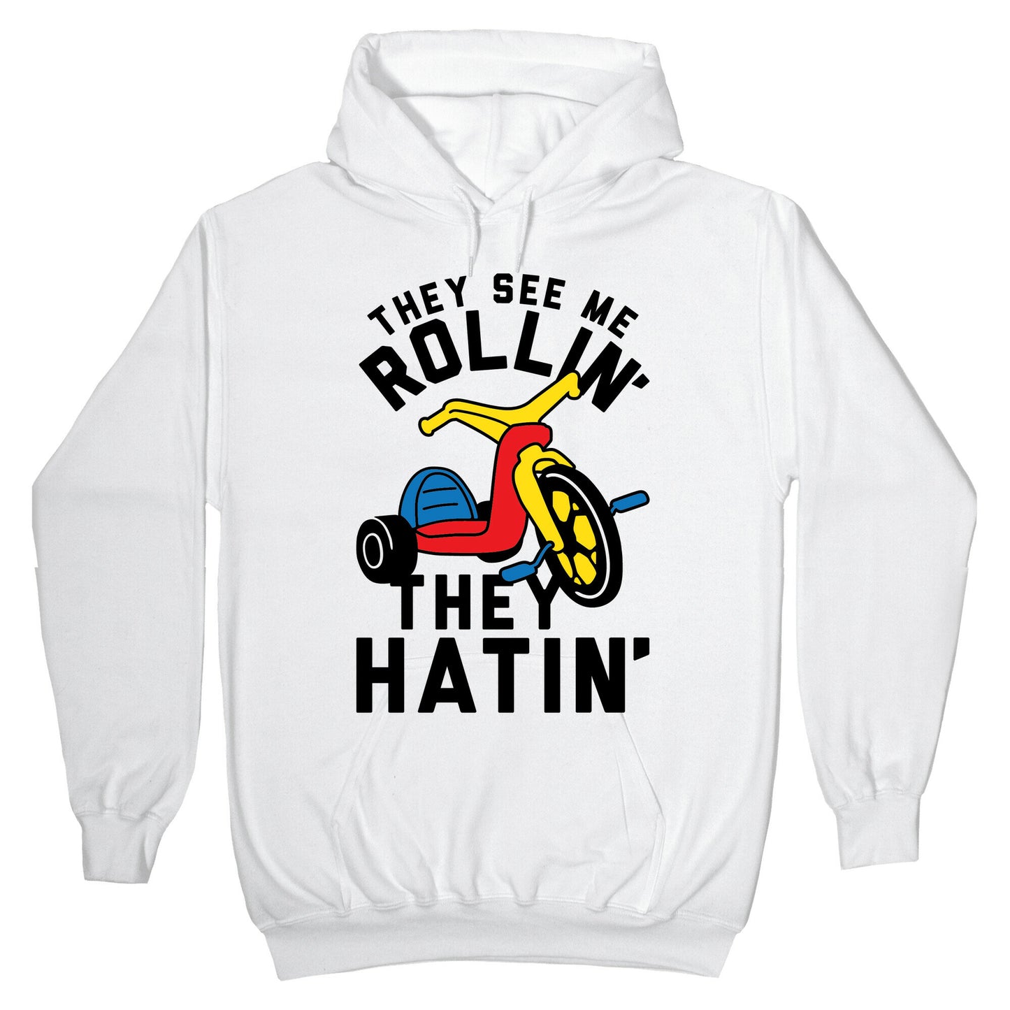 They See Me Rollin' Big Wheel Hoodie