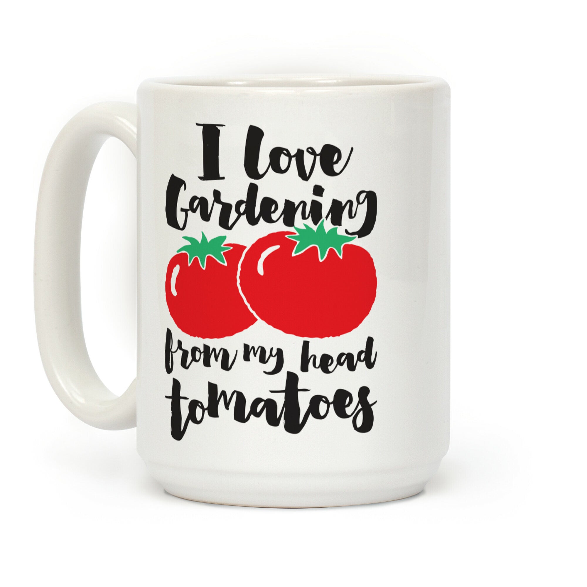 I Love Gardening From My Head Tomatoes Coffee Mug