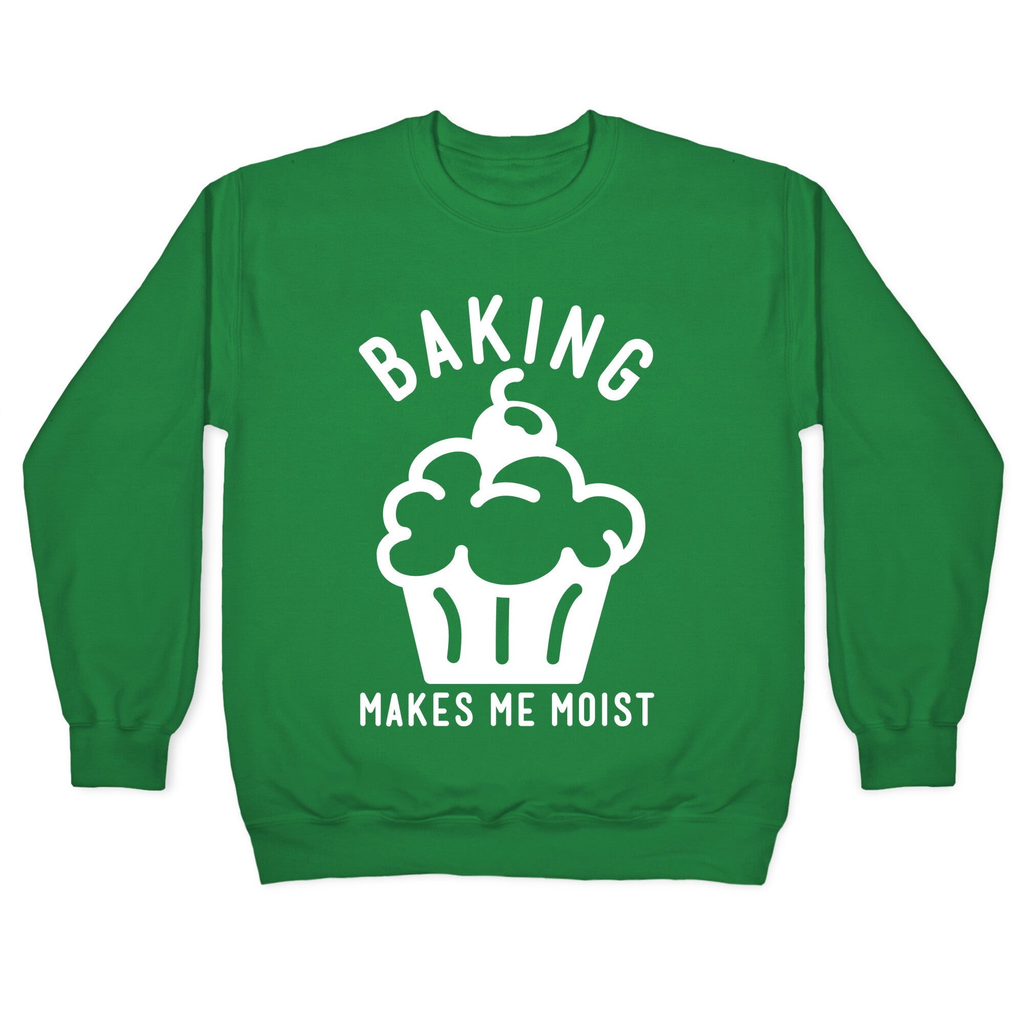 Baking Makes Me Moist Crewneck Sweatshirt