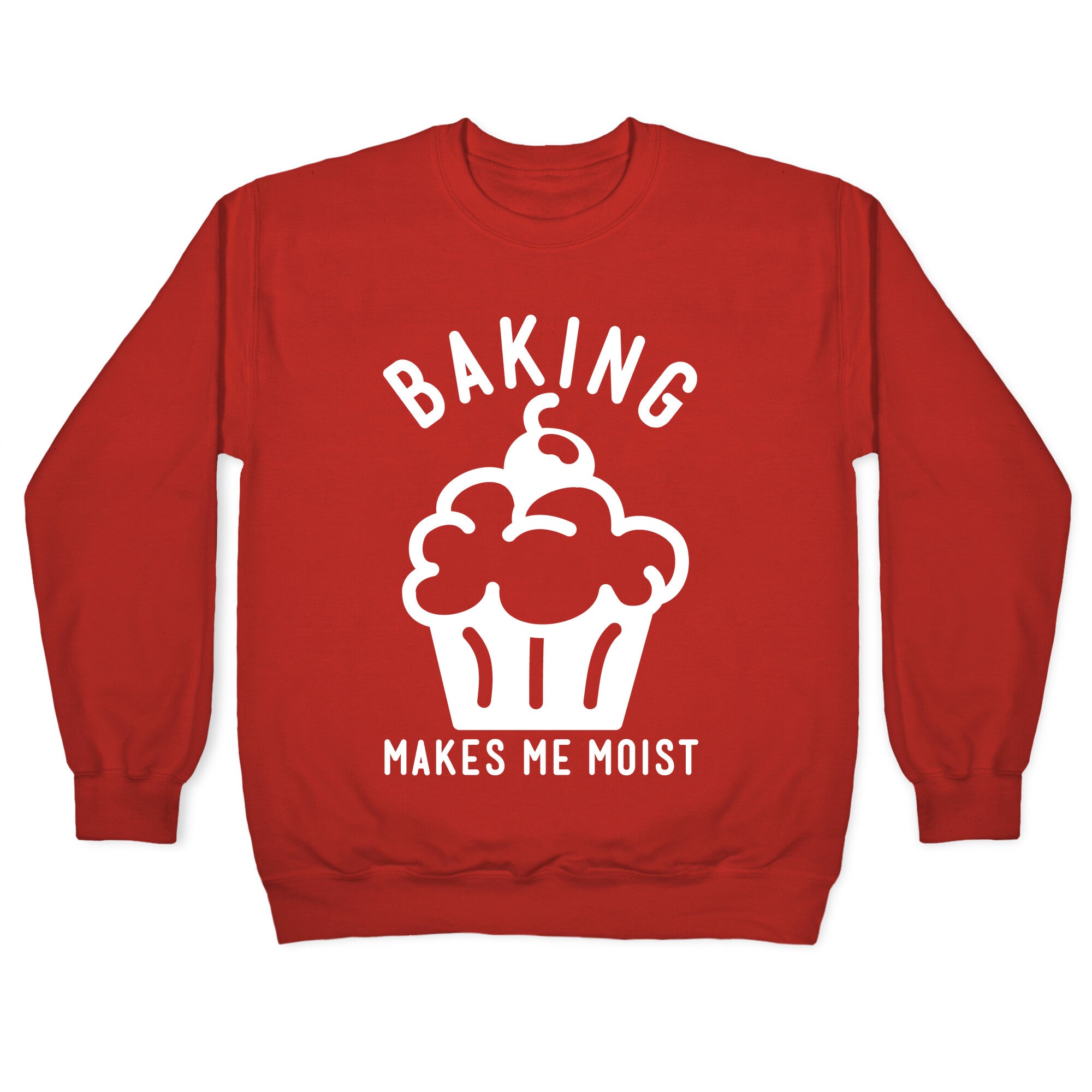 Baking Makes Me Moist Crewneck Sweatshirt
