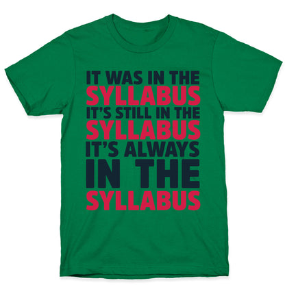 It Was in the Syllabus It's Still in the Syllabus It's ALWAYS in the Syllabus T-Shirt