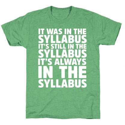 It Was in the Syllabus It's Still in the Syllabus It's ALWAYS in the Syllabus Unisex Triblend Tee