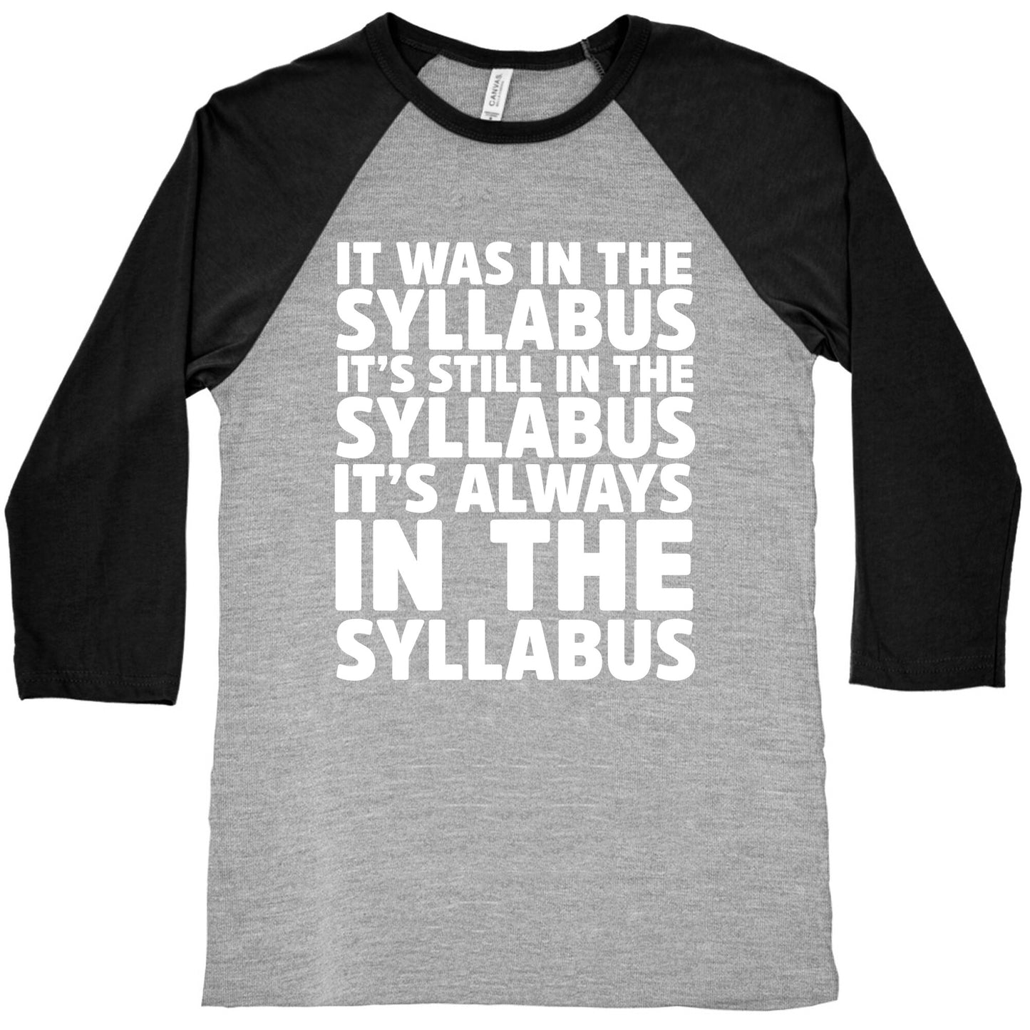 It Was in the Syllabus It's Still in the Syllabus It's ALWAYS in the Syllabus Baseball Tee